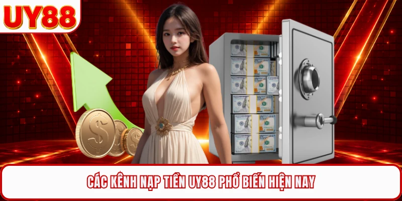 Các kênh nạp tiền UY88 phổ biến hiện nay