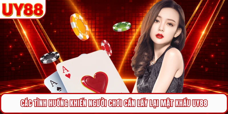 Các tình huống khiến người chơi cần lấy lại mật khẩu UY88