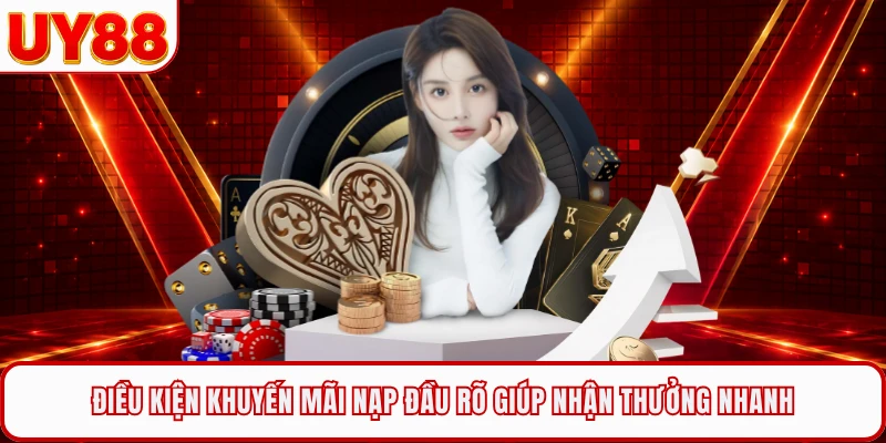 Điều kiện khuyến mãi nạp đầu rõ giúp nhận thưởng nhanh