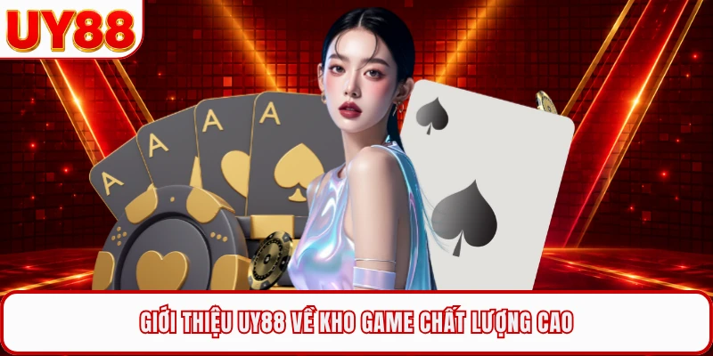 Giới thiệu UY88 về kho game chất lượng cao
