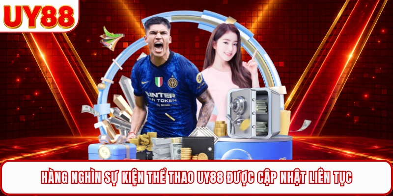 Hàng nghìn sự kiện thể thao UY88 được cập nhật liên tục