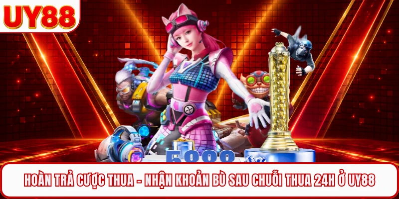 Hoàn Trả Cược Thua - Nhận Khoản Bù Sau Chuỗi Thua 24H Ở UY88