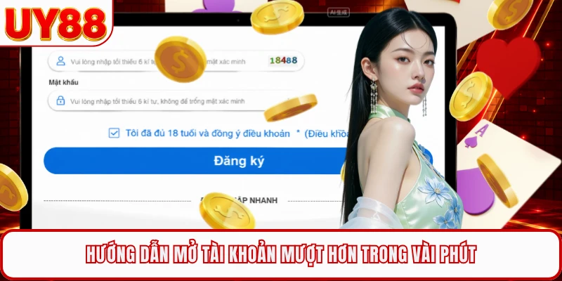 Hướng dẫn mở tài khoản mượt hơn trong vài phút