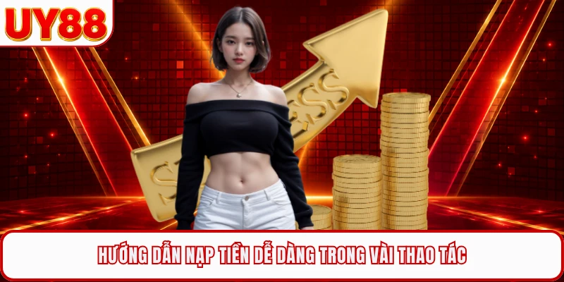 Hướng dẫn nạp tiền dễ dàng trong vài thao tác