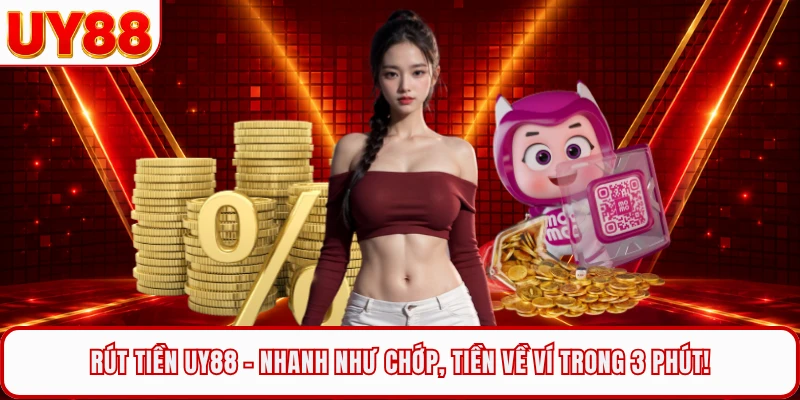 Rút Tiền UY88 - Nhanh Như Chớp, Tiền Về Ví Trong 3 Phút!