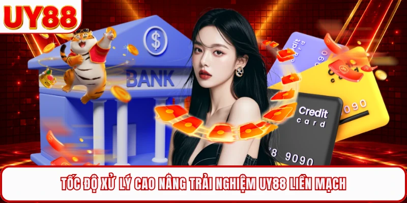 Tốc độ xử lý cao nâng trải nghiệm UY88 liền mạch