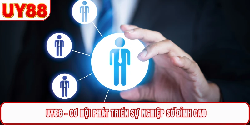 Tuyển Dụng UY88 - Cơ Hội Phát Triển Sự Nghiệp Số Đỉnh Cao
