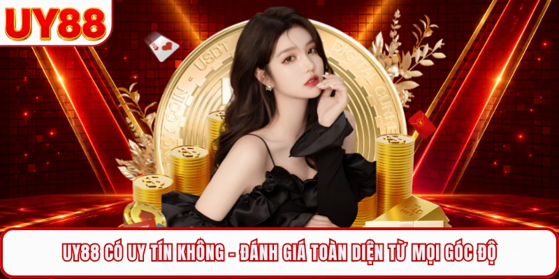 UY88 Có Uy Tín Không - Đánh Giá Toàn Diện Từ Mọi Góc Độ